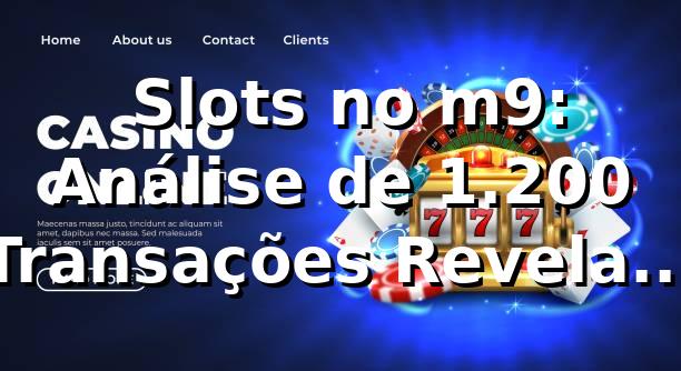 📊 Slots no m9: Análise de 1.200 Transações Revela RTP Médio de 96,8%