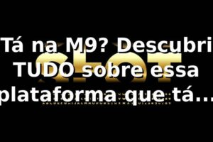 Tá na M9? Descubri TUDO sobre essa plataforma que tá bombando! 🚀